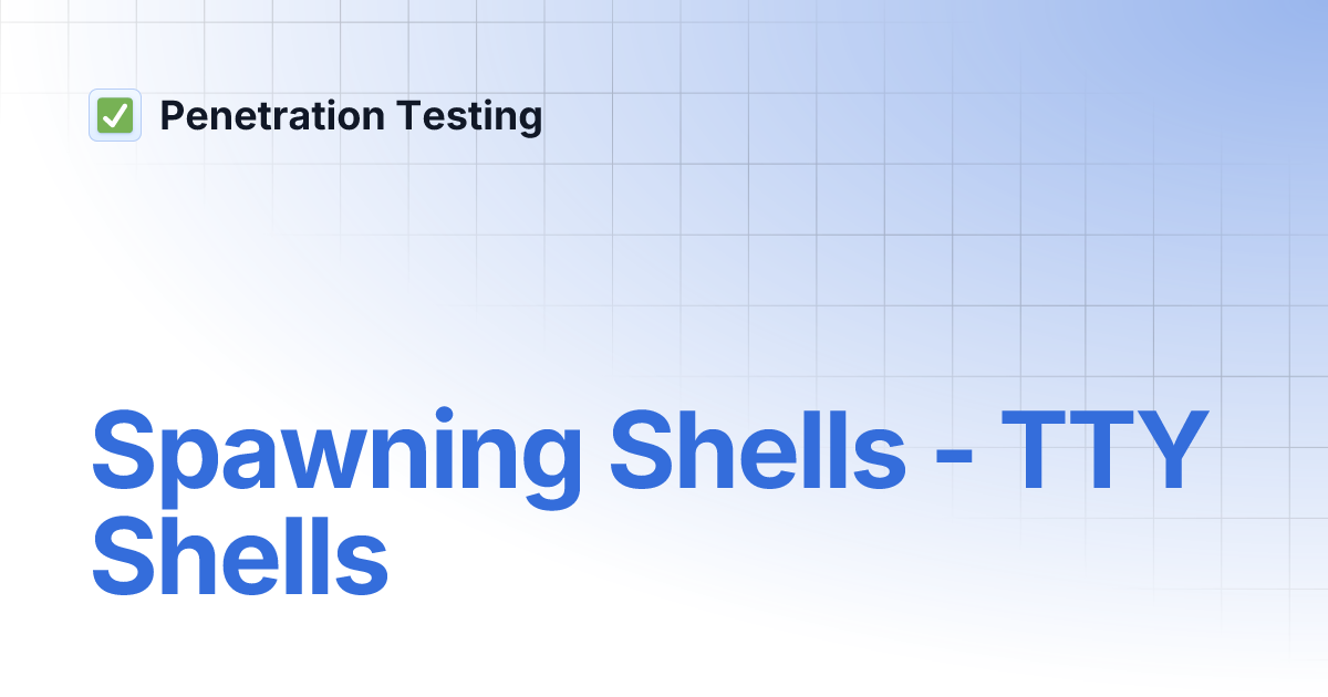 Spawning Shells - TTY Shells | Penetration Testing